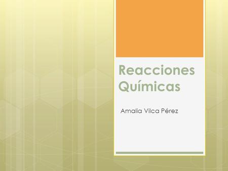 Reacciones Químicas Amalia Vilca Pérez.