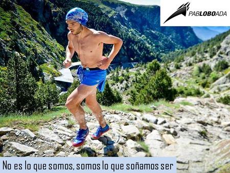 No es lo que somos, somos lo que soñamos ser. Proyectos PROYECTOS 2015 Repte 100 cims (Feec) Transvulcania Camí del nord Leadville trail 100 Proyectos.