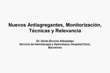 Nuevos Antiagregantes, Monitorización, Técnicas y Relevancia Dr