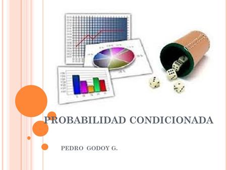 PROBABILIDAD CONDICIONADA