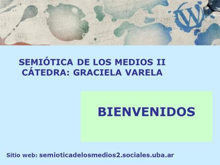 SEMIÓTICA DE LOS MEDIOS II CÁTEDRA: GRACIELA VARELA