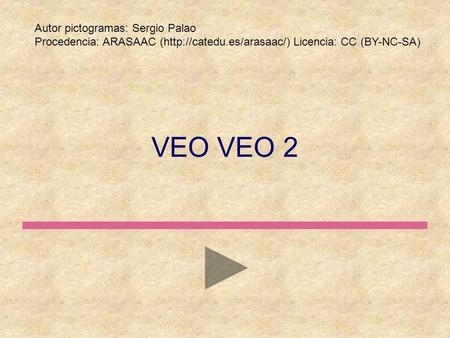 VEO VEO 2 Autor pictogramas: Sergio Palao