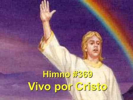 Himno #369 Vivo por Cristo.