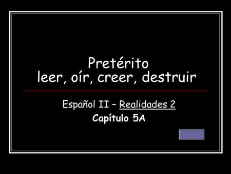 Pretérito leer, oír, creer, destruir