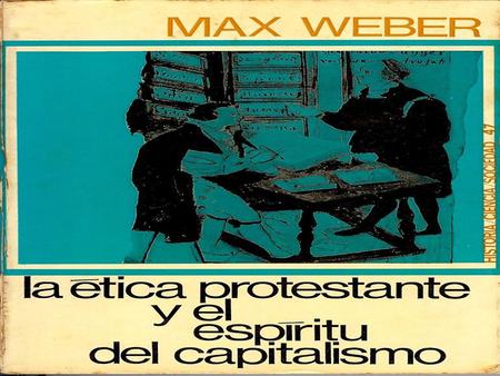 MAX WEBER Meximilan Karl Emil Weber Nació: 21 Abril 1864 Defunción: 14 Junio 1920 (56 años) Alemán Fue un filosofo, economista, politólogo y sociólogo.