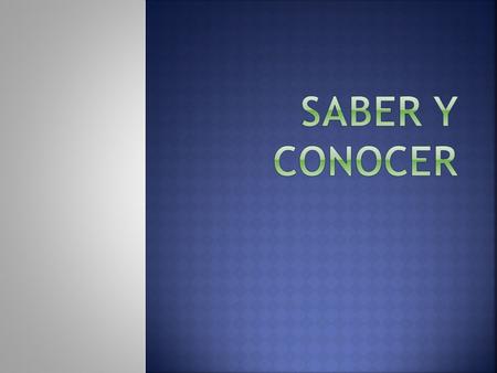  Saber and Conocer both mean TO KNOW but they are used differently.  First lets look at the conjugations…  Both verbs are irregular in the YO form.