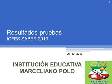 25- 10- 2013 1 INSTITUCIÓN EDUCATIVA MARCELIANO POLO.