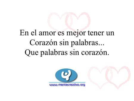 En el amor es mejor tener un Corazón sin palabras