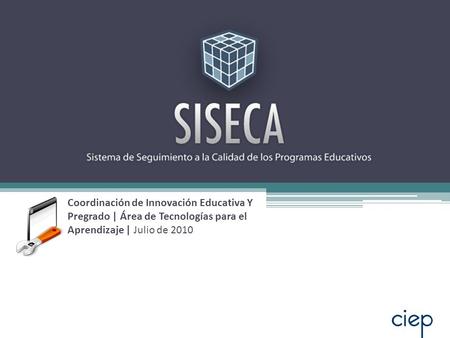 Coordinación de Innovación Educativa Y Pregrado | Área de Tecnologías para el Aprendizaje | Julio de 2010.