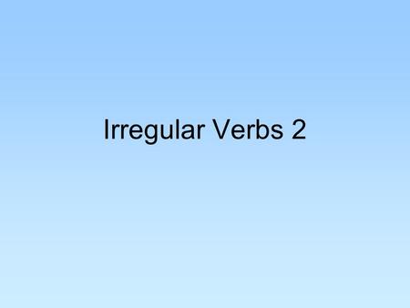 Irregular Verbs 2. Remember the verb “ver”? Remember how it’s irregular in the first person? veo vemos ves veis ve ven.