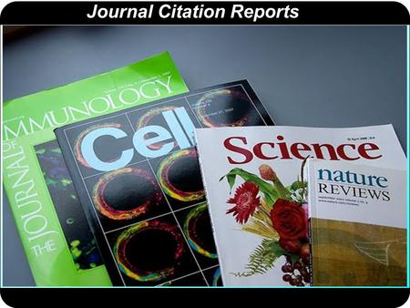 Journal Citation Reports. Journal Citation Reports 2013 Has dos ediciones: una para las ciencias puras y otra para las ciencias sociales.