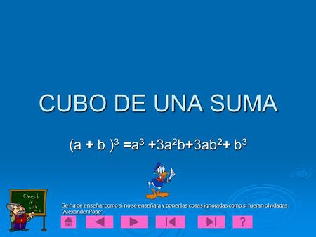 CUBO DE UNA SUMA (a + b )3 =a3 +3a2b+3ab2+ b3