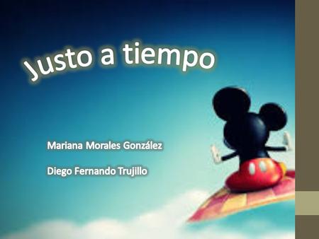 Justo a tiempo Mariana Morales González Diego Fernando Trujillo.