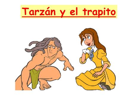 Tarzán y el trapito.