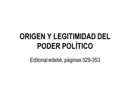 ORIGEN Y LEGITIMIDAD DEL PODER POLÍTICO