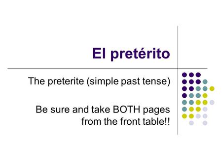 El pretérito The preterite (simple past tense)