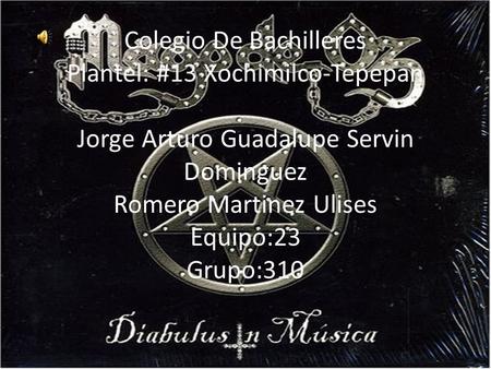 Colegio De Bachilleres Plantel: #13 Xochimilco-Tepepan Jorge Arturo Guadalupe Servin Dominguez Romero Martinez Ulises Equipo:23 Grupo:310.