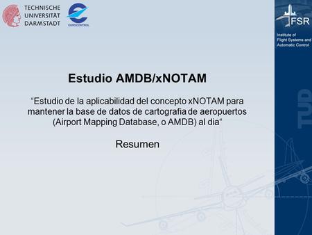 Estudio AMDB/xNOTAM “Estudio de la aplicabilidad del concepto xNOTAM para mantener la base de datos de cartografia de aeropuertos (Airport Mapping Database,