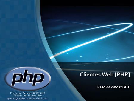 Clientes Web [PHP] Paso de datos::GET.. Paso de datos Toda variable existe mientras nos encontremos en el mismo documento que fue declarada. Cuando me.