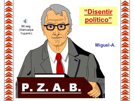“Disentir político” Miguel-A. 96 seg. (Atahualpa Yupanki)