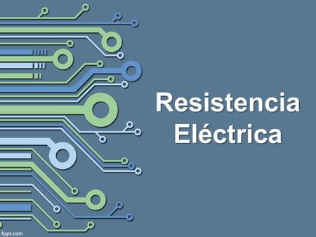 Resistencia Eléctrica