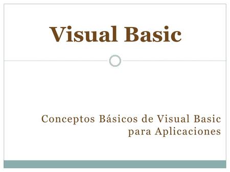 Conceptos Básicos de Visual Basic para Aplicaciones Visual Basic.