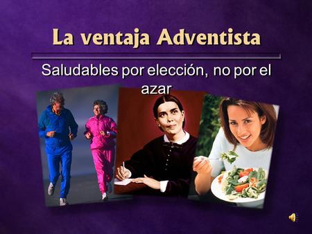 La ventaja Adventista Saludables por elección, no por el azar.