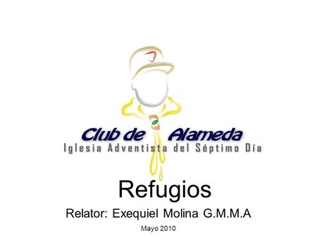 Refugios Relator: Exequiel Molina G.M.M.A Mayo 2010.