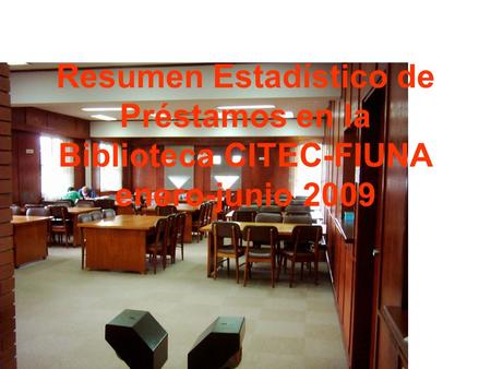 Resumen Estadístico de Préstamos en la Biblioteca CITEC-FIUNA enero-junio 2009.