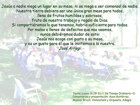 Texto: Lucas 16,19-31 // 26 Tiempo Ordinario –C- Comentarios y presentación: Asun Gutiérrez. Música: Bruch. Violonchelo y Orquesta. Adagio. Jesús a nadie.