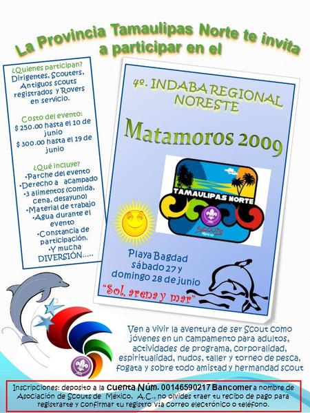 ¿Quienes participan? Dirigentes, Scouters, Antiguos scouts registrados y Rovers en servicio. Costo del evento: $ 250.00 hasta el 10 de junio $ 300.00 hasta.