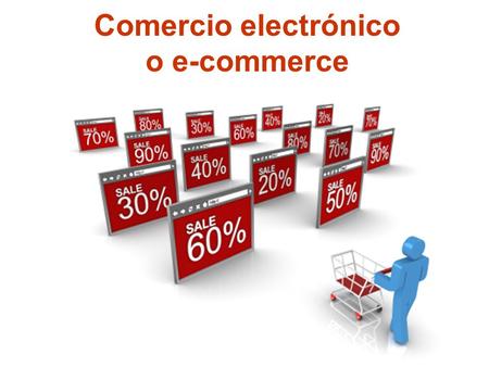 Comercio electrónico o e-commerce.