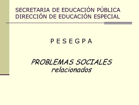 SECRETARIA DE EDUCACIÓN PÚBLICA DIRECCIÓN DE EDUCACIÓN ESPECIAL