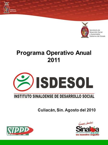Sistema Integral de Planeación, Programación y Presupuestación Proceso para el Ejercicio Fiscal del año 2011 Gobierno del Estado Programa Operativo Anual.