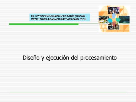 Diseño y ejecución del procesamiento