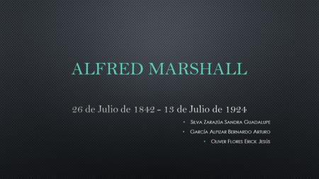 ALFRED MARSHALL 26 de Julio de de Julio de 1924