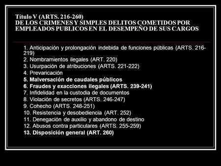Título V (ARTS. 216-260) DE LOS CRIMENES Y SIMPLES DELITOS COMETIDOS POR EMPLEADOS PUBLICOS EN EL DESEMPEÑO DE SUS CARGOS 1. Anticipación y prolongación.