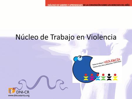 Núcleo de Trabajo en Violencia. Marco de referencia: La Convención sobre los Derechos del Niño y sus protocolos facultativos y el Estudio Mundial de Violencia.