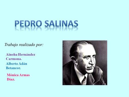 Pedro Salinas Trabajo realizado por: Ainoha Hernández Carmona.