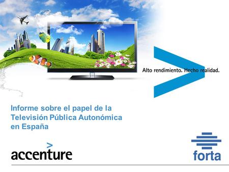 Copyright © 2012 Accenture Todos los derechos reservados. 1 Informe sobre el papel de la Televisión Pública Autonómica en España.