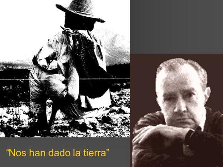 “Nos han dado la tierra”. … resulta asombroso, hoy, leer consideraciones [críticas negativas] acerca de la desordenada composición, la falta de unidad,