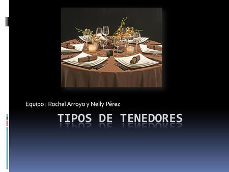 Equipo : Rochel Arroyo y Nelly Pérez