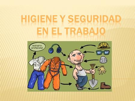 HIGIENE Y SEGURIDAD EN EL TRABAJO