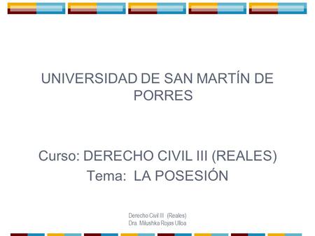 Derecho Civil III (Reales) Dra. Milushka Rojas Ulloa