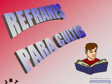 REFRANES PARA CULTOS J B T.