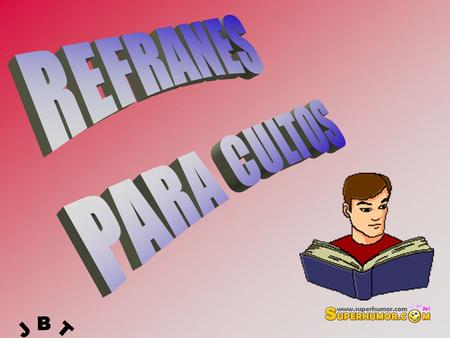 REFRANES PARA CULTOS J B T.