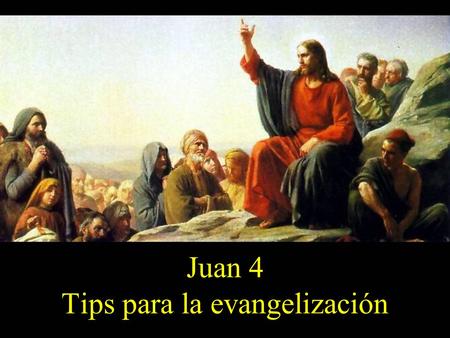 Juan 4 Tips para la evangelización. Introducción.