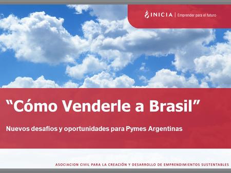 “Cómo Venderle a Brasil” Nuevos desafíos y oportunidades para Pymes Argentinas.