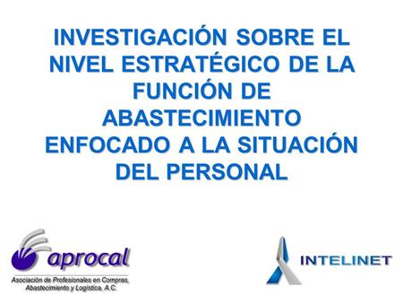 INVESTIGACIÓN SOBRE EL NIVEL ESTRATÉGICO DE LA FUNCIÓN DE ABASTECIMIENTO ENFOCADO A LA SITUACIÓN DEL PERSONAL.