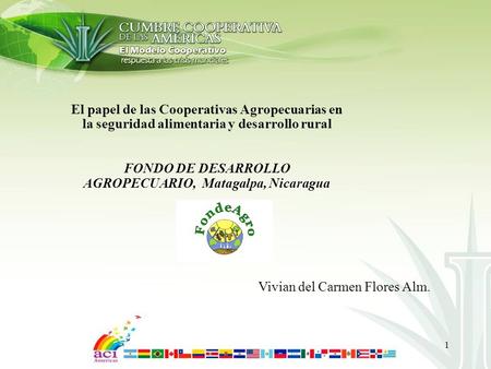 El papel de las Cooperativas Agropecuarias en la seguridad alimentaria y desarrollo rural FONDO DE DESARROLLO AGROPECUARIO, Matagalpa, Nicaragua Vivian.
